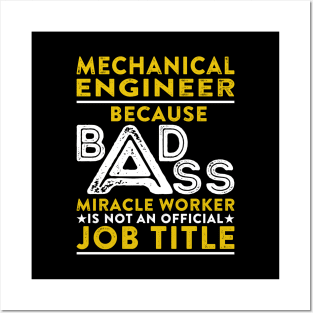 Mechanical Engineer Because Badass Miracle Worker Is Not An Official Job Title Posters and Art